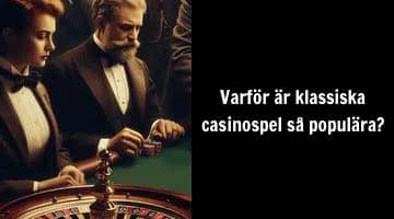 Bild på två personer som spelar roulette. Intill bilden står texten "Varför är klassiska casinospel så populära?"
